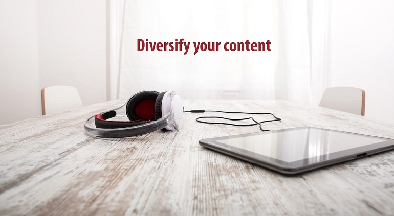 Diversify your content